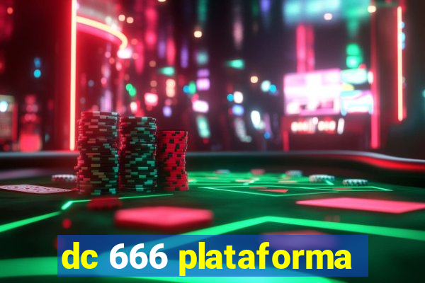 dc 666 plataforma